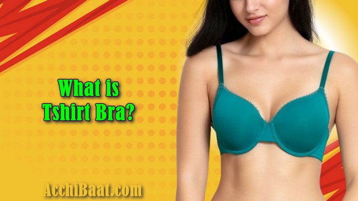 t-shirt bra क्या है? What is t-shirt bra?