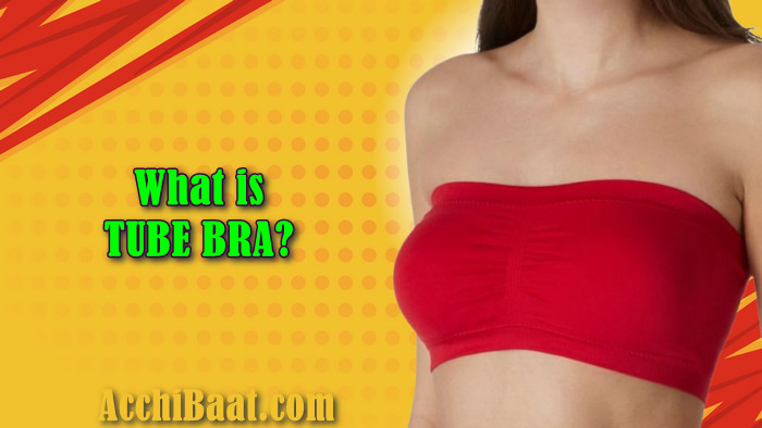 Tube bra क्या है? What is tube bra?