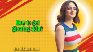 Read more about the article चेहरे पर चमक और निखार कैसे लाये? How to get glowing skin?